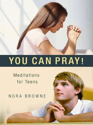 cover image of You Can Pray! Meditations for Teens
